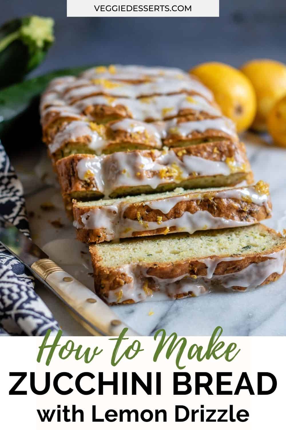 Slices of loaf cake, with text: how to make zucchini bread.