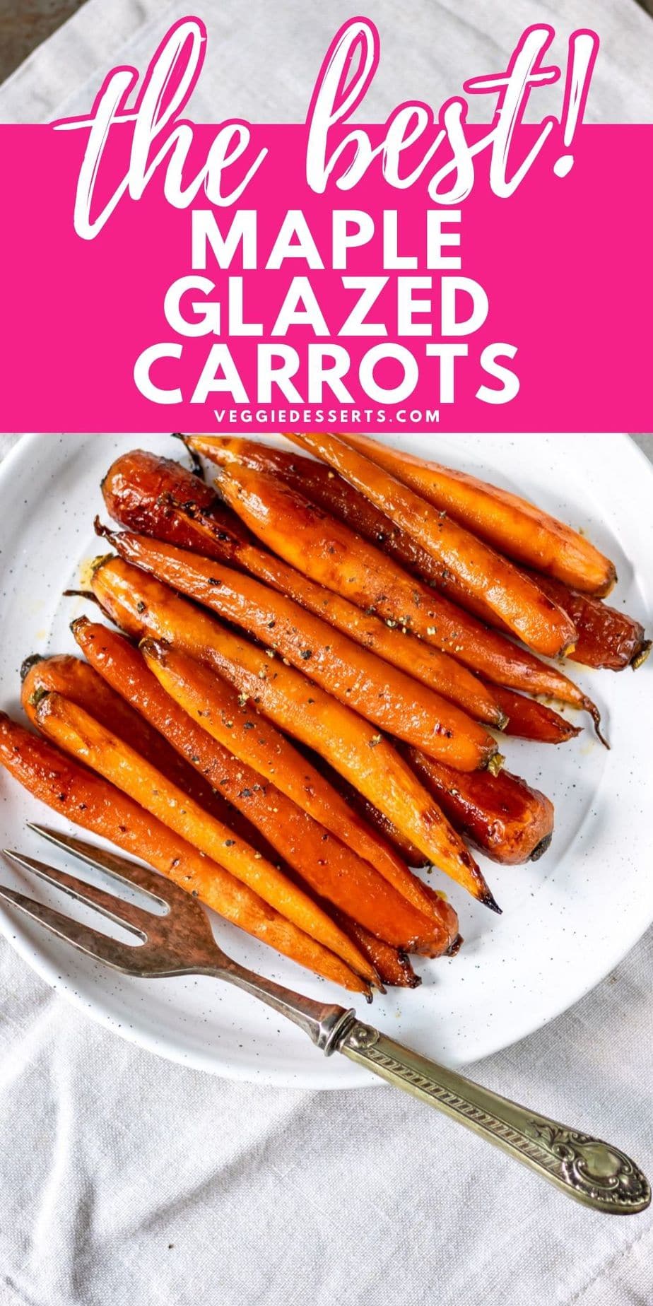Plate of carrots, text: The Best Maple Glazed Carrots.
