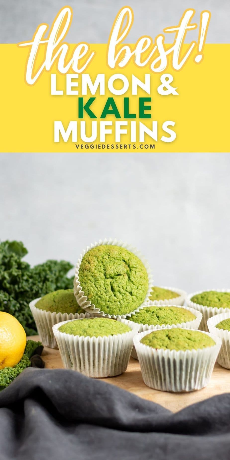 Pile of muffins with text: The Best Lemon and Kale Muffins.