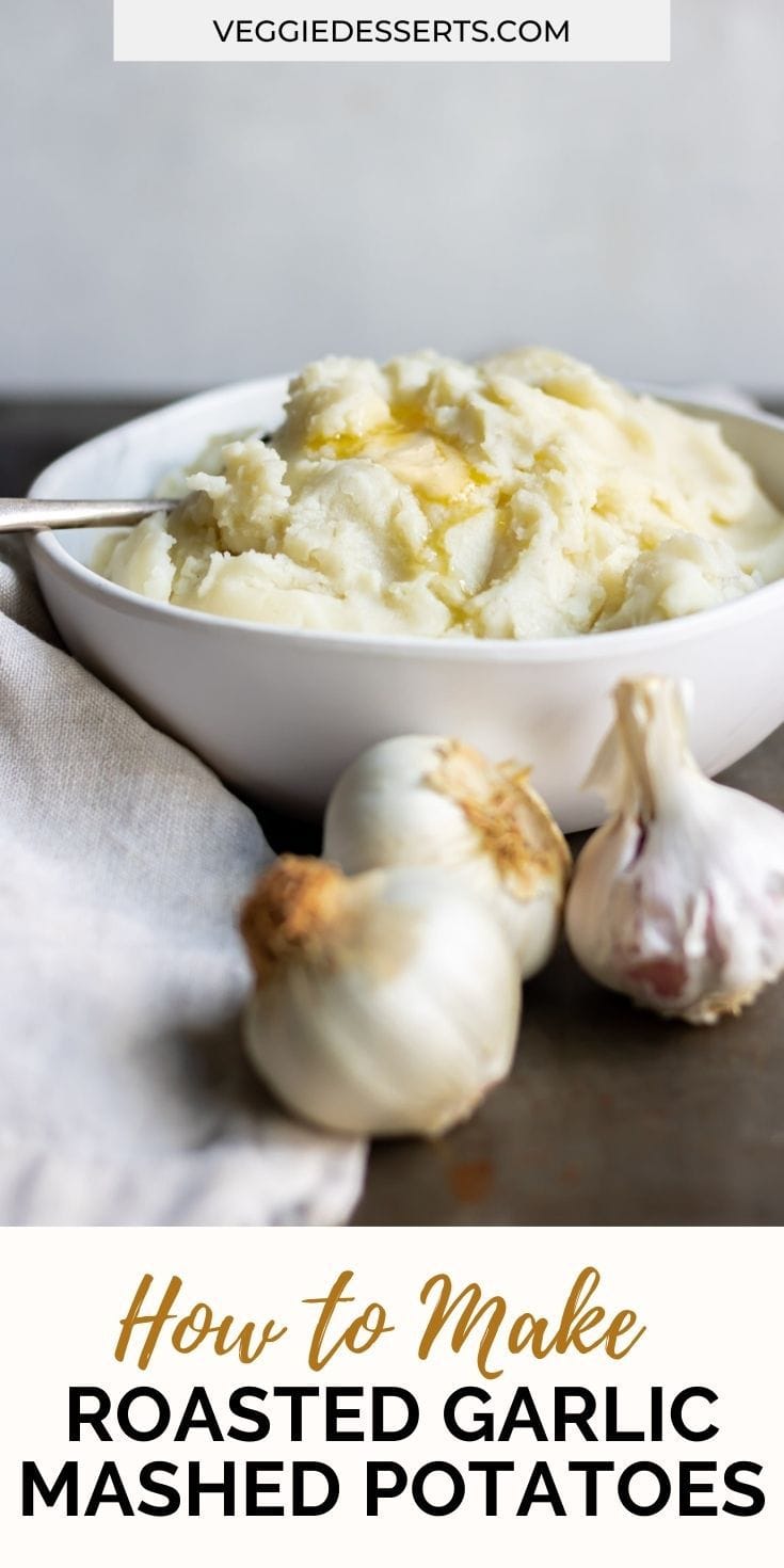 Bowl of potatoes with text: How to Make Roasted Garlic Mashed Potatoes.
