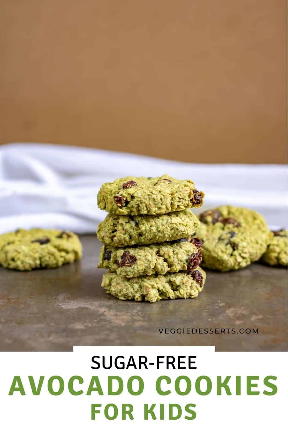 A stack of cookies, with text: Sugar free avocado cookies for kids.