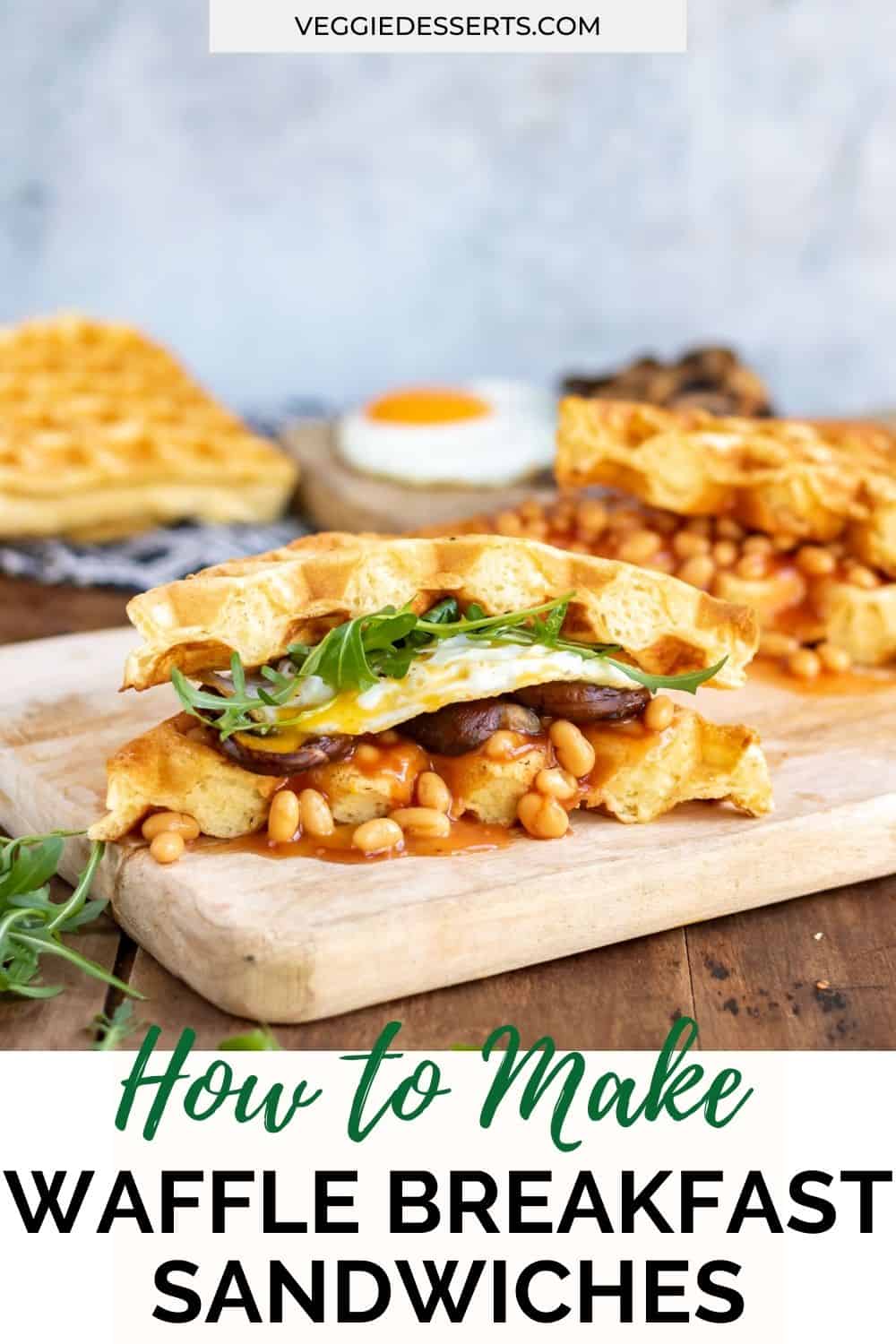 Board with a waffle sandwich and text: How to make waffle breakfast sandwiches.