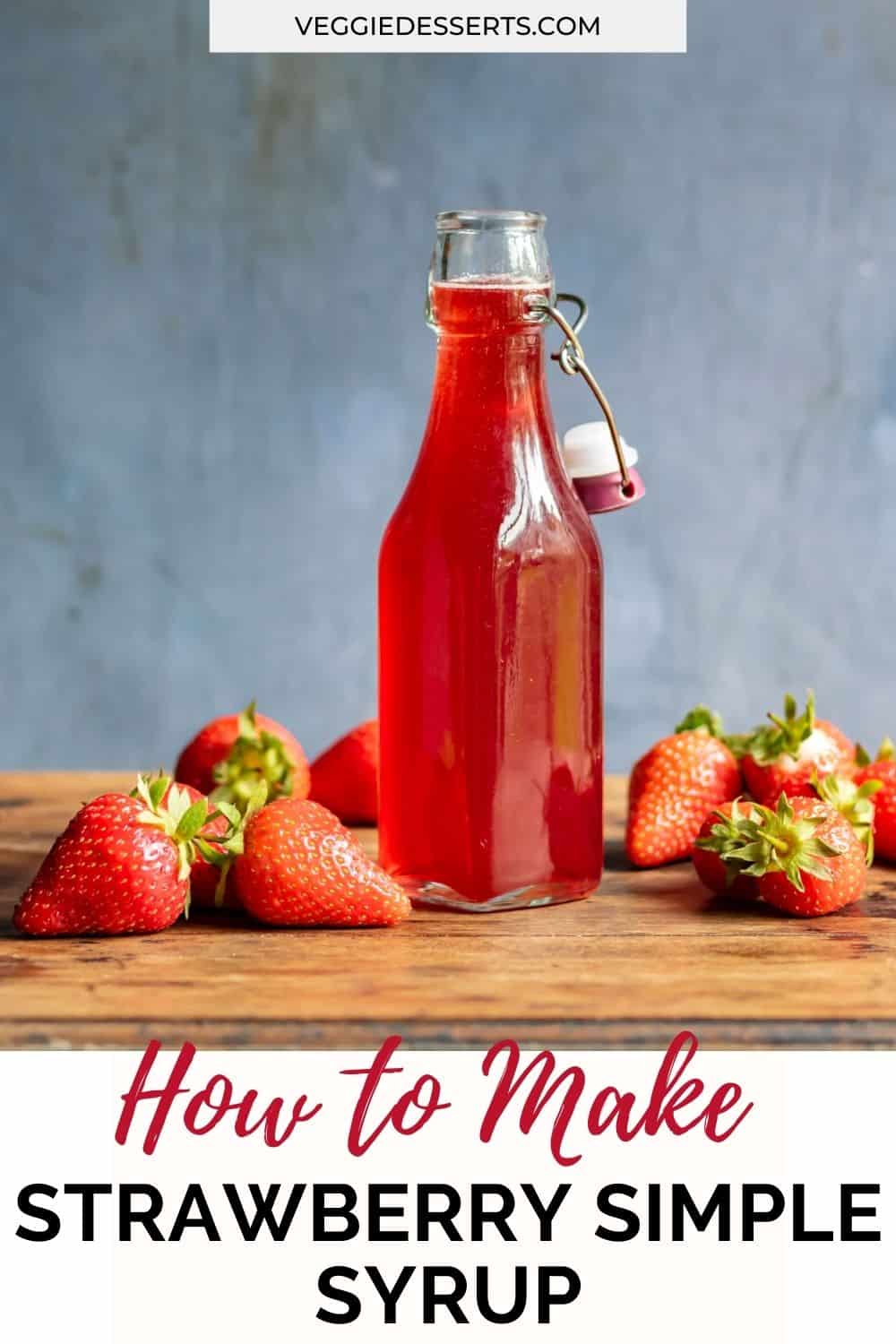 Bottle of syrup on a table, with text: how to make strawberry simple syrup.
