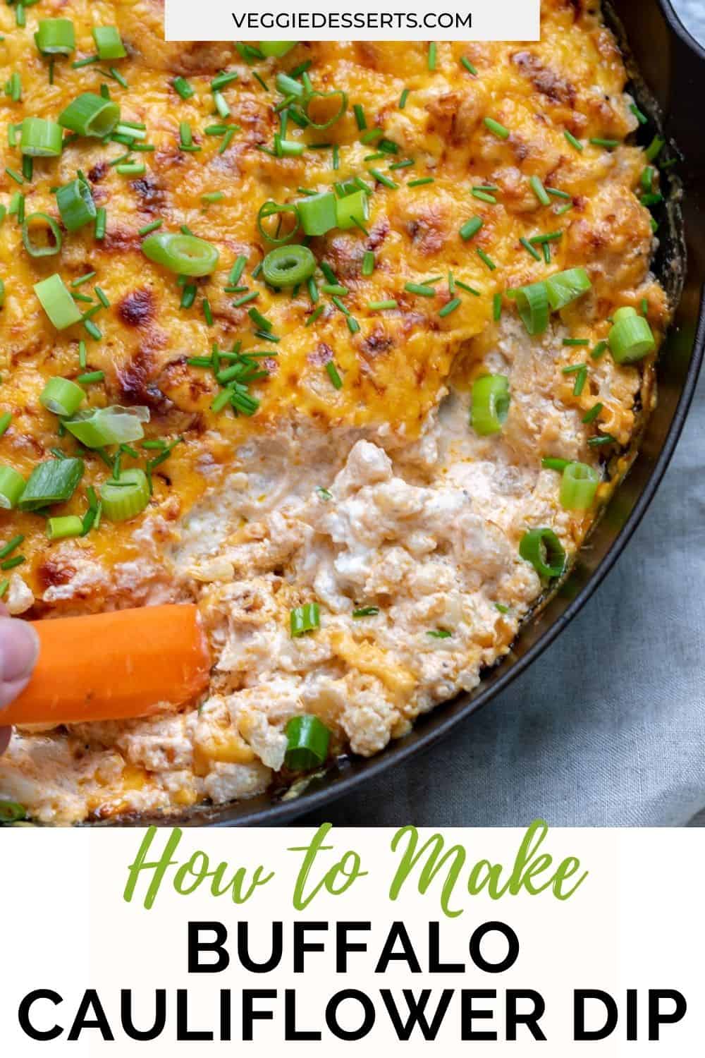 Dipping a carrot into hot dip, with text: How to make buffalo cauliflower dip.