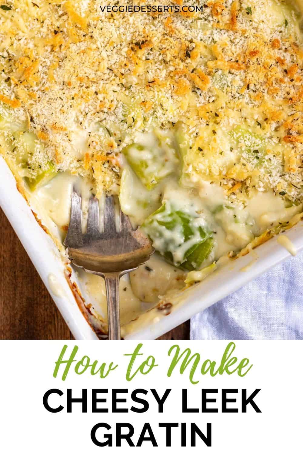 Serving dish of leeks gratin, with text: how to make cheesy leek gratin.