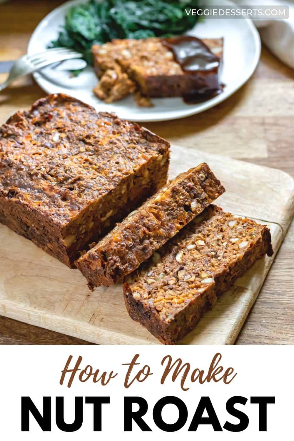Sliced nut loaf, with text: How To Make Nut Roast.