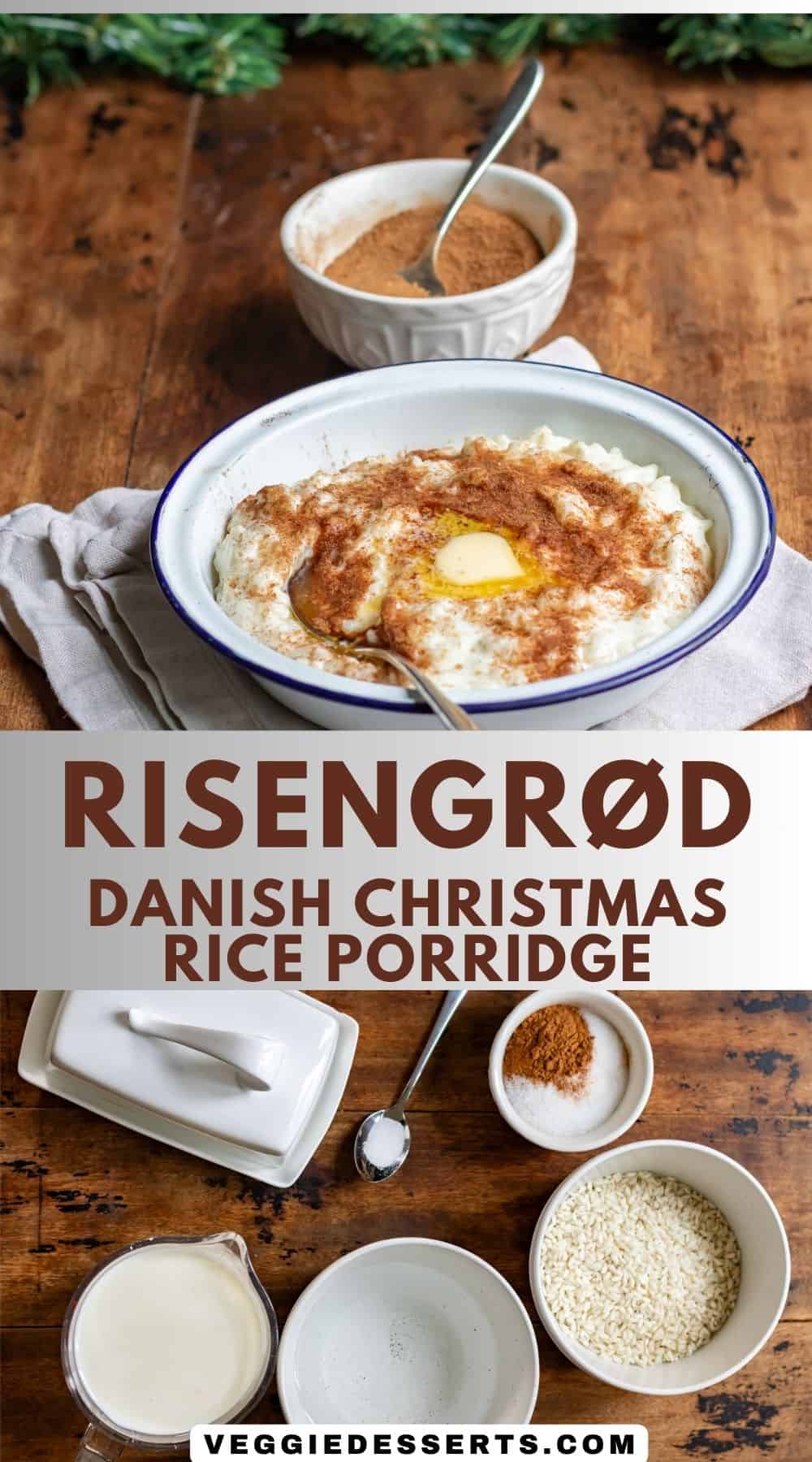 Bowl of rice pudding on a table, plus image of ingredients, with text: Risengrod Danish Rice Porridge.