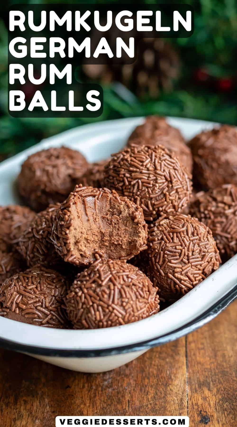 Bowl of rum balls, with text: Rumkugeln German Rum Balls.