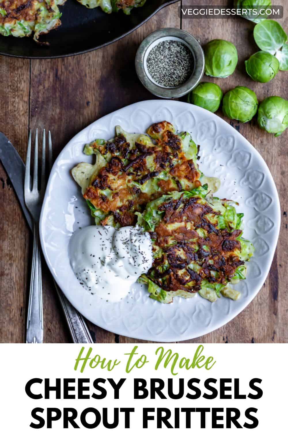 A plate of fritters, with text: How to Make Cheesy Brussels Sprout Fritters.
