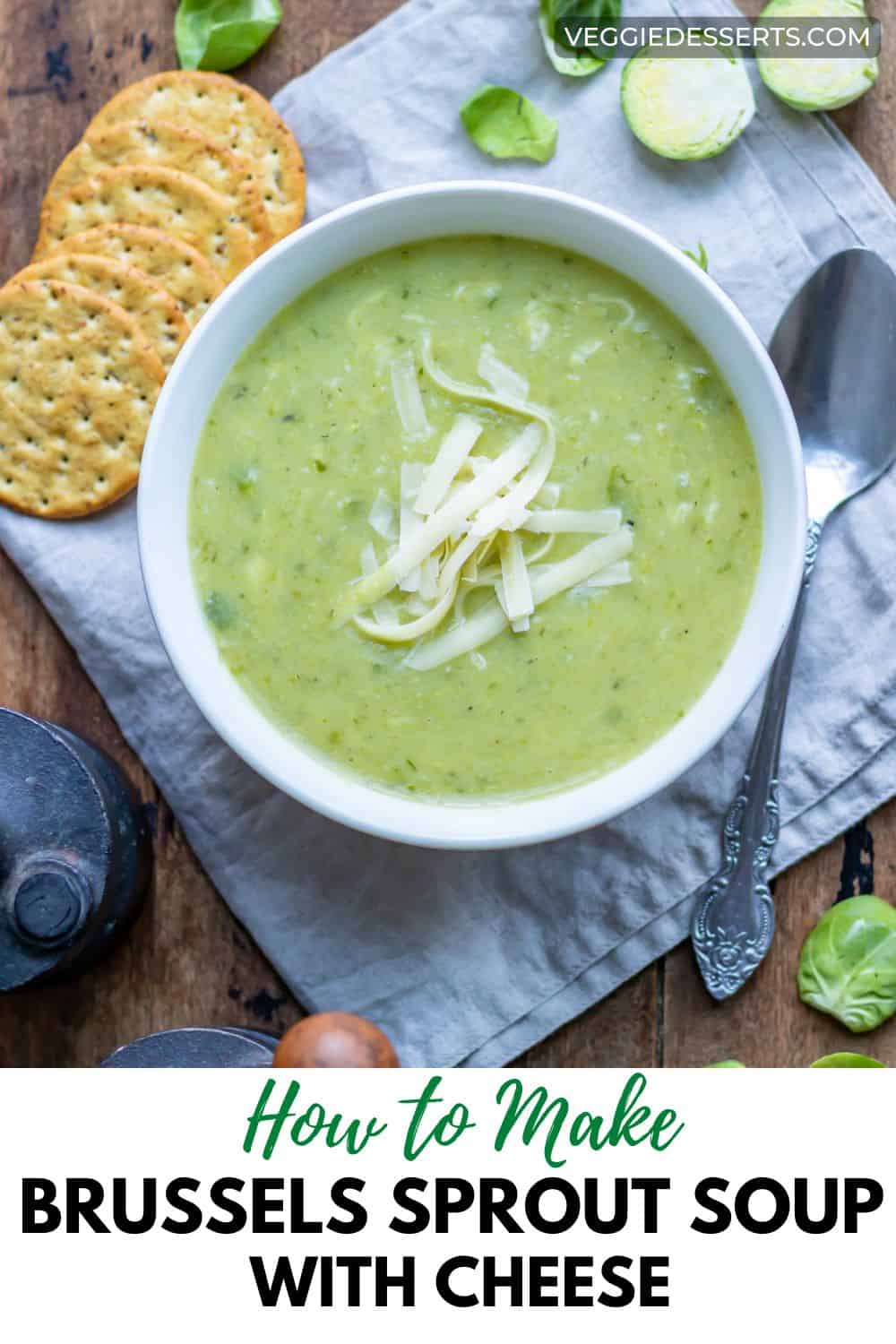 Table with a bowl of soup, plus text: How to Make Brussels Sprout Soup with Cheese.