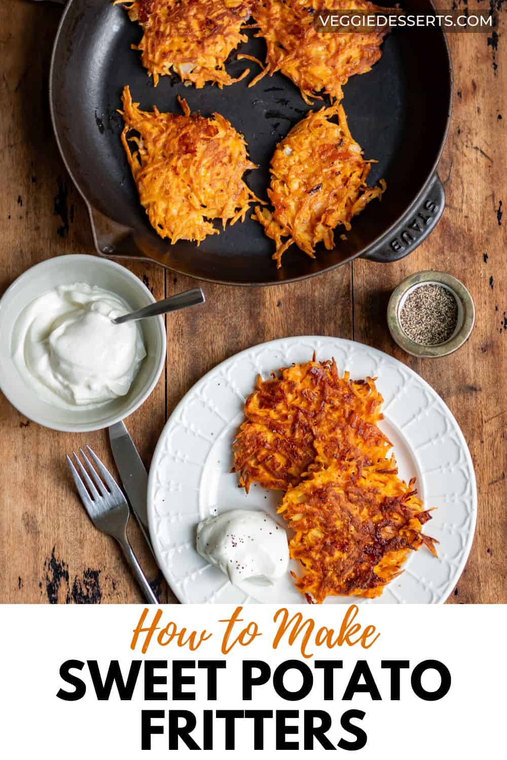 Table of fritters in a skillet and on a plate, with title: How to Make Sweet Potato Fritters.