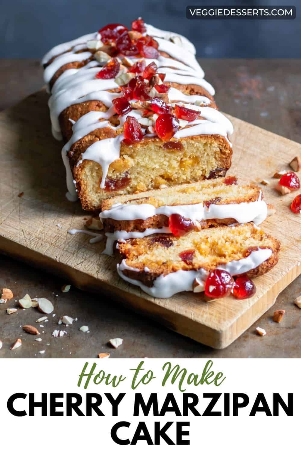 A sliced loaf cake, with text: How to Make Cherry Marzipan Cake.