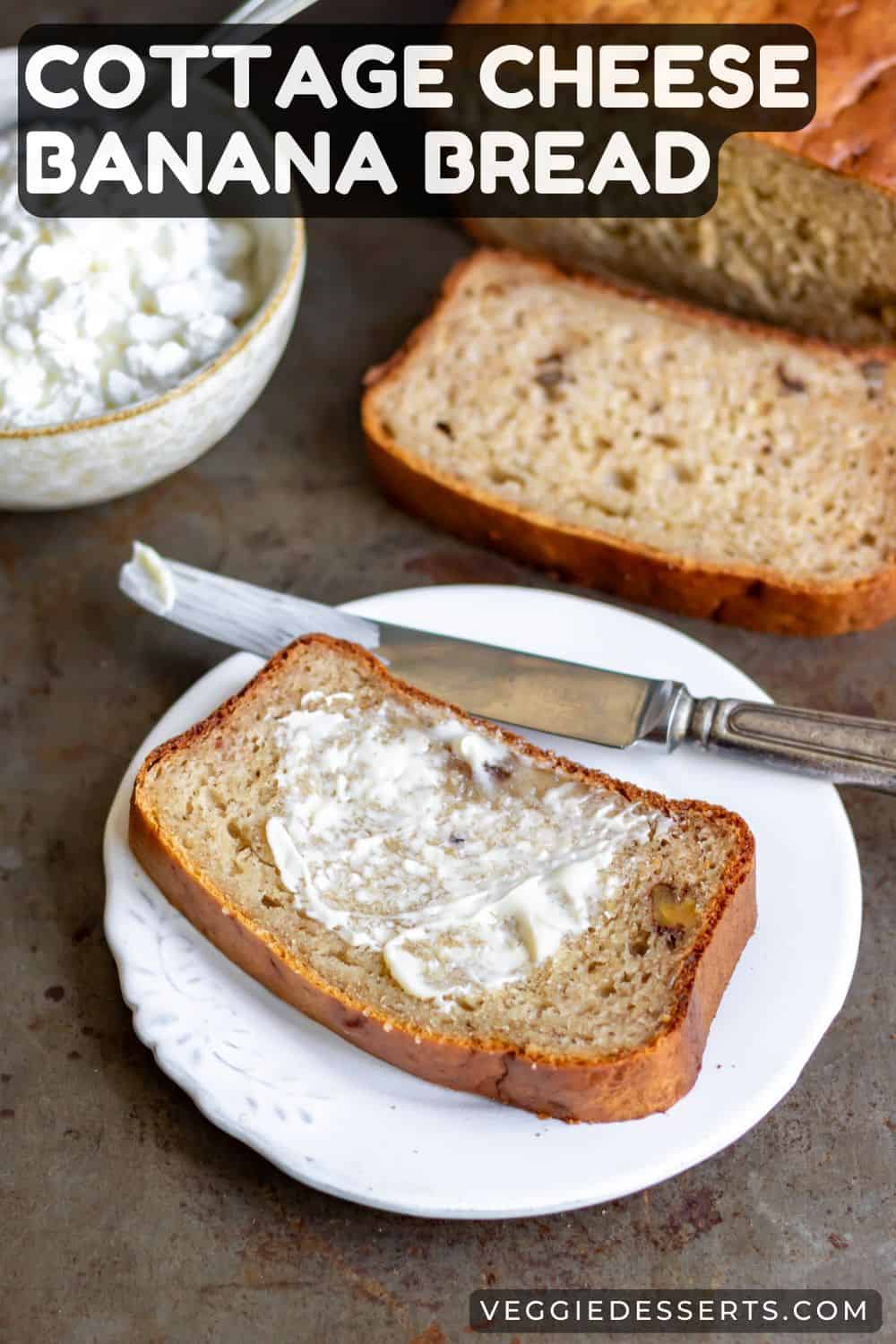 Slice of loaf cake, with text: Cottage Cheese Banana Bread.