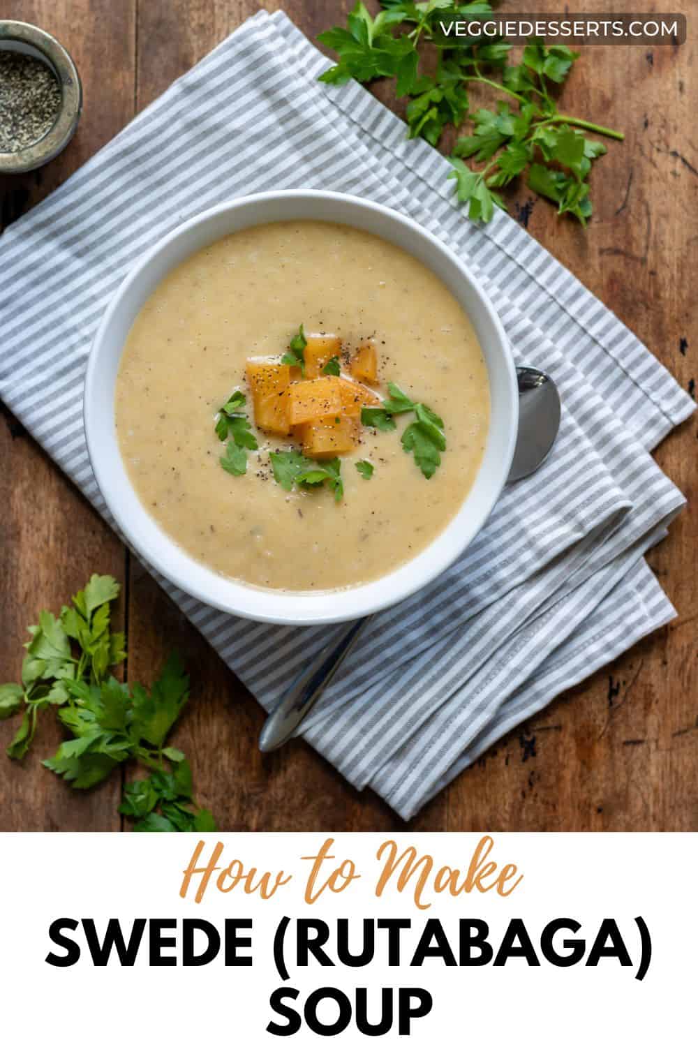 Bowl of soup on a table, with text: How to Make Swede (Rutabaga) Soup.